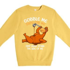 Gobble Me Swallow Me Thanksgiving Turkey Gravy Wap Lyrics Gift Premium Crewneck Sweatshirt