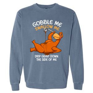 Gobble Me Swallow Me Thanksgiving Turkey Gravy Wap Lyrics Gift Garment-Dyed Sweatshirt