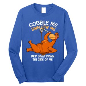 Gobble Me Swallow Me Thanksgiving Turkey Gravy Wap Lyrics Gift Long Sleeve Shirt