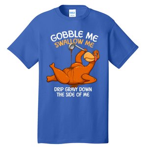 Gobble Me Swallow Me Thanksgiving Turkey Gravy Wap Lyrics Gift Tall T-Shirt