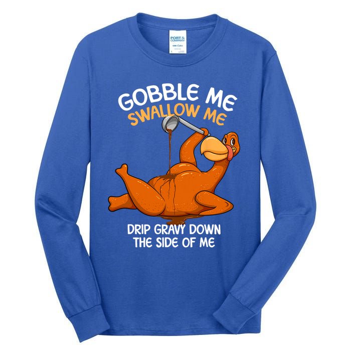 Gobble Me Swallow Me Thanksgiving Turkey Gravy Wap Lyrics Gift Tall Long Sleeve T-Shirt