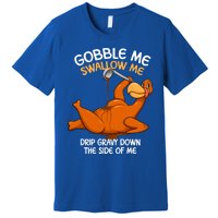 Gobble Me Swallow Me Thanksgiving Turkey Gravy Wap Lyrics Gift Premium T-Shirt