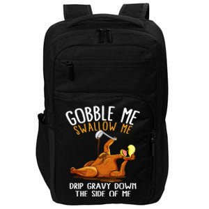 Gobble Me Swallow Me Cool Gift Funny Thanksgiving Gift Impact Tech Backpack