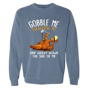 Gobble Me Swallow Me Cool Gift Funny Thanksgiving Gift Garment-Dyed Sweatshirt