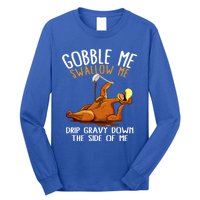 Gobble Me Swallow Me Cool Gift Funny Thanksgiving Gift Long Sleeve Shirt