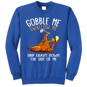 Gobble Me Swallow Me Cool Gift Funny Thanksgiving Gift Sweatshirt