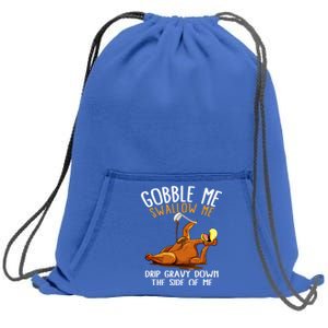 Gobble Me Swallow Me Cool Gift Funny Thanksgiving Gift Sweatshirt Cinch Pack Bag