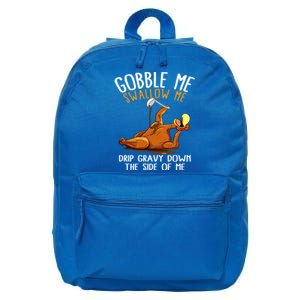 Gobble Me Swallow Me Cool Gift Funny Thanksgiving Gift 16 in Basic Backpack