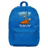 Gobble Me Swallow Me Cool Gift Funny Thanksgiving Gift 16 in Basic Backpack