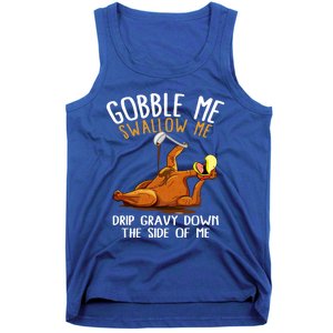 Gobble Me Swallow Me Cool Gift Funny Thanksgiving Gift Tank Top