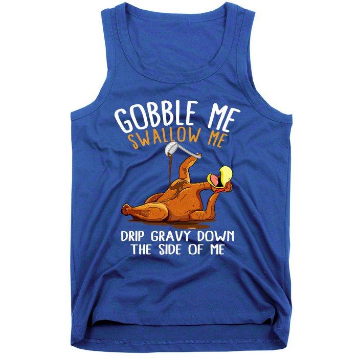 Gobble Me Swallow Me Cool Gift Funny Thanksgiving Gift Tank Top