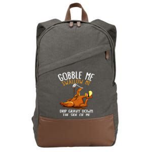 Gobble Me Swallow Me Cool Gift Funny Thanksgiving Gift Cotton Canvas Backpack