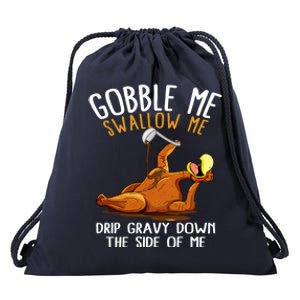 Gobble Me Swallow Me Cool Gift Funny Thanksgiving Gift Drawstring Bag