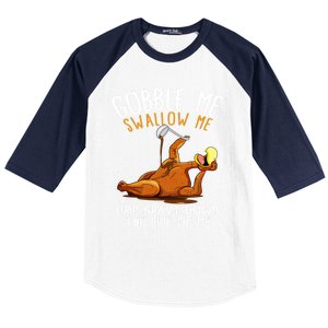 Gobble Me Swallow Me Cool Gift Funny Thanksgiving Gift Baseball Sleeve Shirt