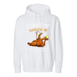 Gobble Me Swallow Me Cool Gift Funny Thanksgiving Gift Garment-Dyed Fleece Hoodie