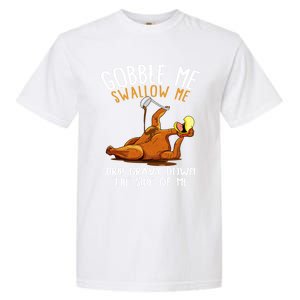 Gobble Me Swallow Me Cool Gift Funny Thanksgiving Gift Garment-Dyed Heavyweight T-Shirt