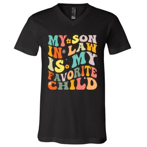 Groovy My Son In Law Is My Favorite Child Son In Law Funny V-Neck T-Shirt