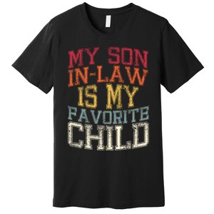 Groovy My Son In Law Is My Favorite Child Son In Law Funny Premium T-Shirt