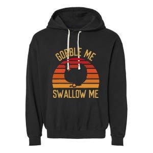 Gobble Me Swallow Funny Thanksgiving Feast Turkey Trot Garment-Dyed Fleece Hoodie