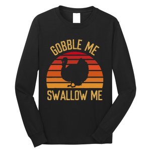 Gobble Me Swallow Funny Thanksgiving Feast Turkey Trot Long Sleeve Shirt