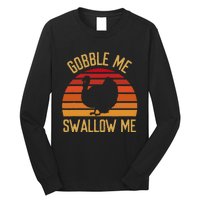 Gobble Me Swallow Funny Thanksgiving Feast Turkey Trot Long Sleeve Shirt