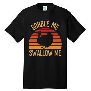 Gobble Me Swallow Funny Thanksgiving Feast Turkey Trot Tall T-Shirt