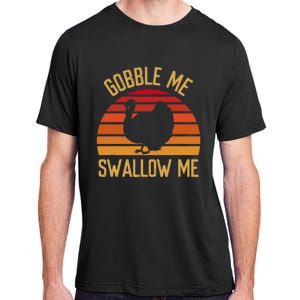 Gobble Me Swallow Funny Thanksgiving Feast Turkey Trot Adult ChromaSoft Performance T-Shirt