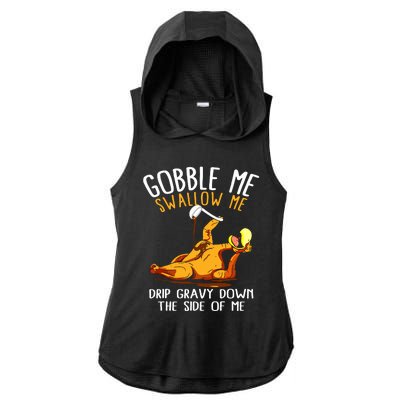 Gobble Me Swallow Me Drip Gravy Down The Side Of Me Ladies PosiCharge Tri-Blend Wicking Draft Hoodie Tank