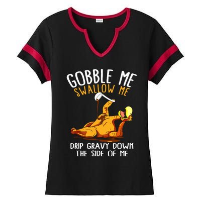 Gobble Me Swallow Me Drip Gravy Down The Side Of Me Ladies Halftime Notch Neck Tee