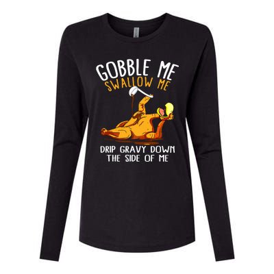 Gobble Me Swallow Me Drip Gravy Down The Side Of Me Womens Cotton Relaxed Long Sleeve T-Shirt