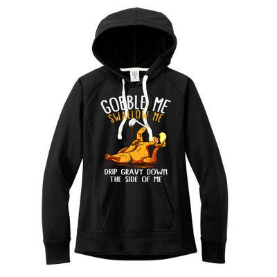 Gobble Me Swallow Me Drip Gravy Down The Side Of Me Women's Fleece Hoodie