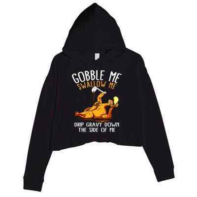 Gobble Me Swallow Me Drip Gravy Down The Side Of Me Crop Fleece Hoodie