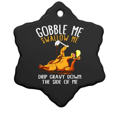 Gobble Me Swallow Me Drip Gravy Down The Side Of Me Ceramic Star Ornament