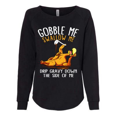 Gobble Me Swallow Me Drip Gravy Down The Side Of Me Womens California Wash Sweatshirt