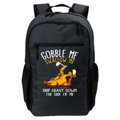 Gobble Me Swallow Me Drip Gravy Down The Side Of Me Daily Commute Backpack