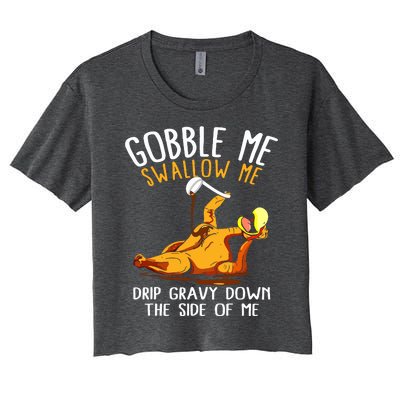 Gobble Me Swallow Me Drip Gravy Down The Side Of Me Women's Crop Top Tee