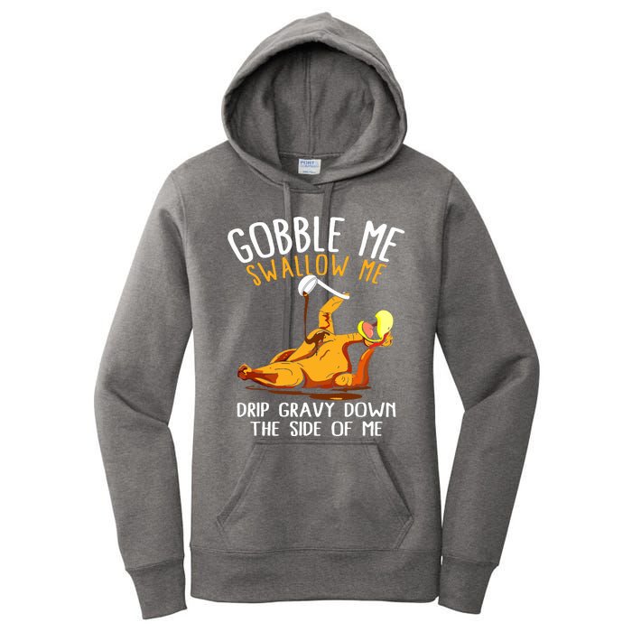 Gobble Me Swallow Me Drip Gravy Down The Side Of Me Women's Pullover Hoodie