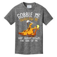 Gobble Me Swallow Me Drip Gravy Down The Side Of Me Kids T-Shirt