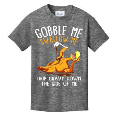 Gobble Me Swallow Me Drip Gravy Down The Side Of Me Kids T-Shirt