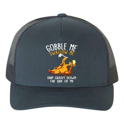 Gobble Me Swallow Me Drip Gravy Down The Side Of Me Yupoong Adult 5-Panel Trucker Hat