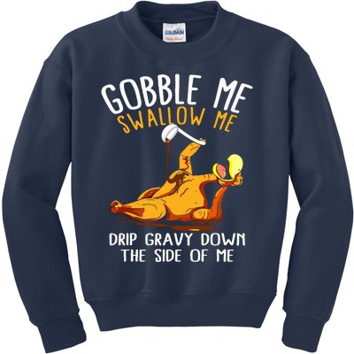 Gobble Me Swallow Me Drip Gravy Down The Side Of Me Kids Sweatshirt