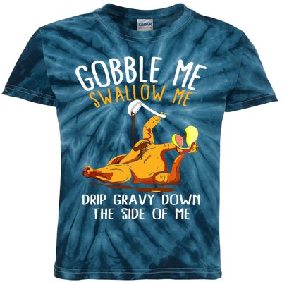 Gobble Me Swallow Me Drip Gravy Down The Side Of Me Kids Tie-Dye T-Shirt