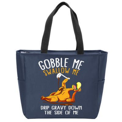 Gobble Me Swallow Me Drip Gravy Down The Side Of Me Zip Tote Bag