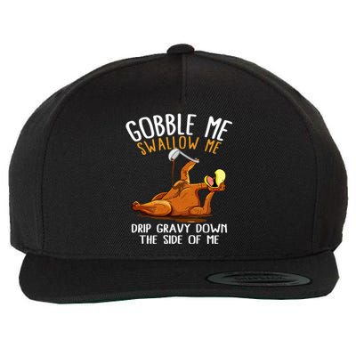 Gobble Me Swallow Me Cute Gift Funny Thanksgiving Cool Gift Wool Snapback Cap