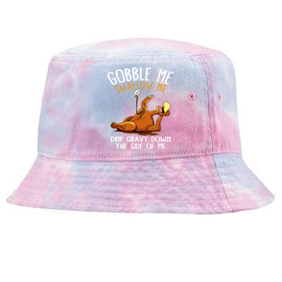 Gobble Me Swallow Me Cute Gift Funny Thanksgiving Cool Gift Tie-Dyed Bucket Hat