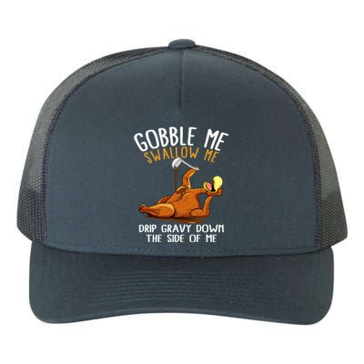 Gobble Me Swallow Me Cute Gift Funny Thanksgiving Cool Gift Yupoong Adult 5-Panel Trucker Hat