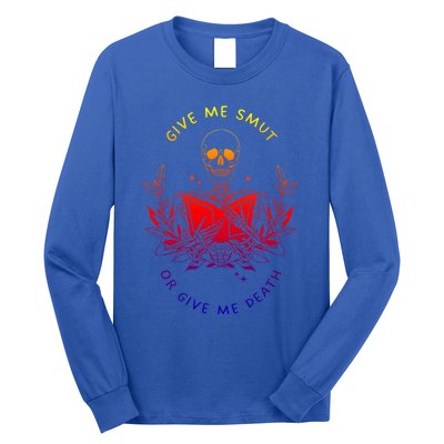 Give Me Smut Or Give Me Death Skeleton Book Lover Gift Long Sleeve Shirt