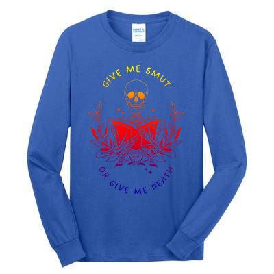 Give Me Smut Or Give Me Death Skeleton Book Lover Gift Tall Long Sleeve T-Shirt