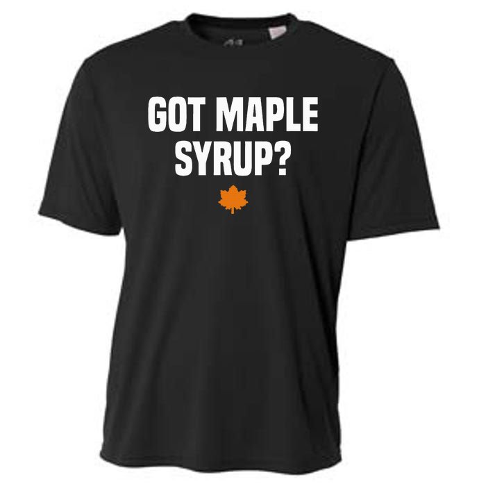 Got Maple Syrup Maple Tree Tapping Maple Syrup Cooling Performance Crew T-Shirt