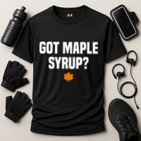Got Maple Syrup Maple Tree Tapping Maple Syrup Performance Shirt